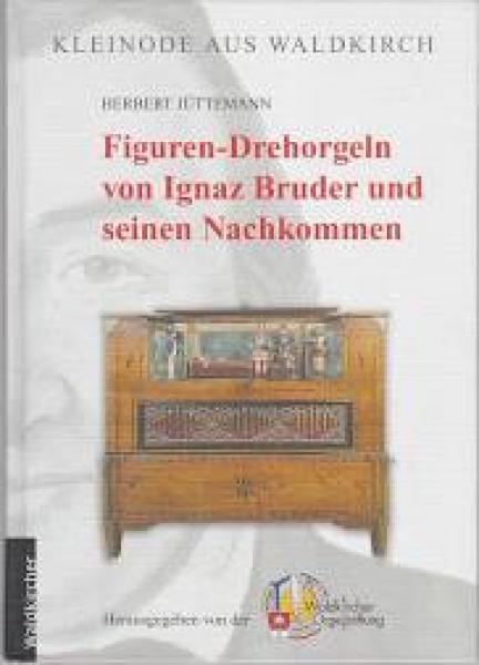 Figuren Drehorgeln von Ignaz Bruder und seinen Nachkommen